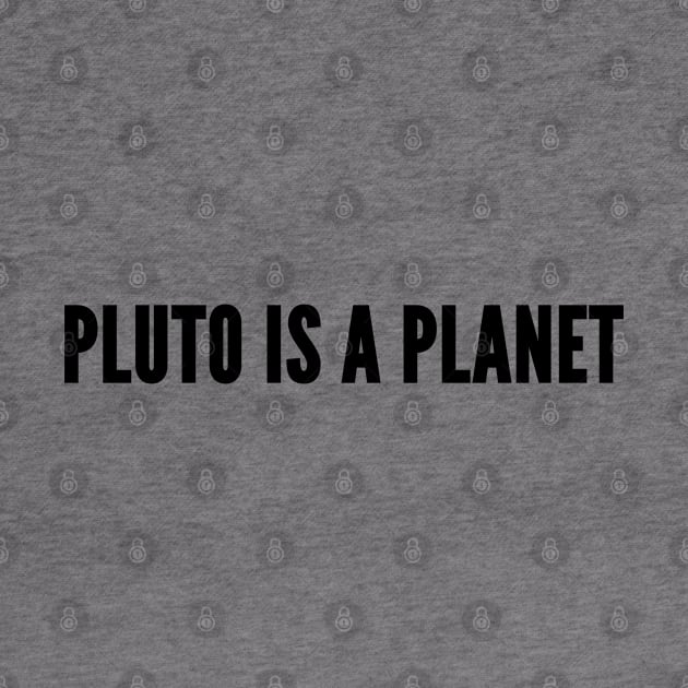 Funny Pluto Joke - Cute Statement Humor Slogan by sillyslogans